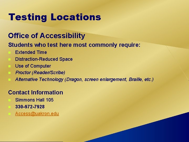 Testing Locations Office of Accessibility Students who test here most commonly require: n n