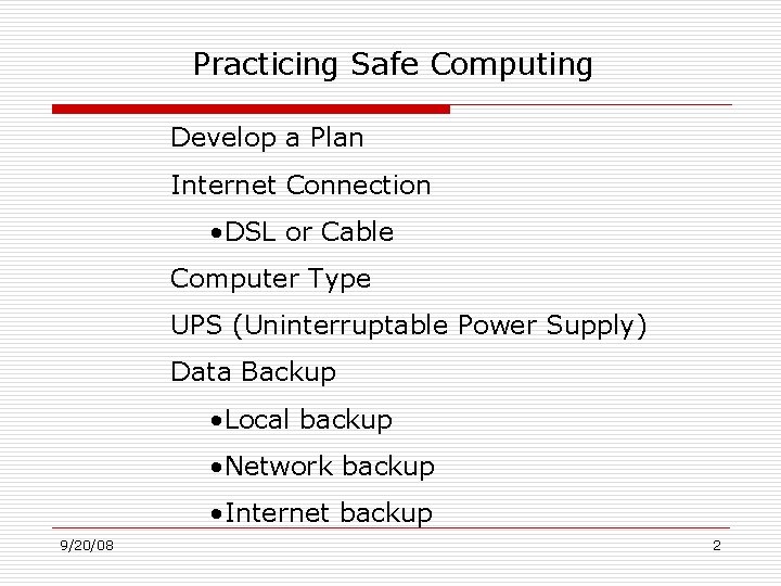 Practicing Safe Computing Develop a Plan Internet Connection • DSL or Cable Computer Type