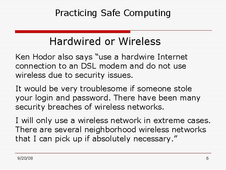 Practicing Safe Computing Hardwired or Wireless Ken Hodor also says “use a hardwire Internet