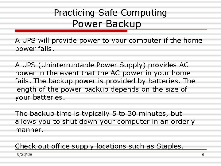 Practicing Safe Computing Power Backup A UPS will provide power to your computer if
