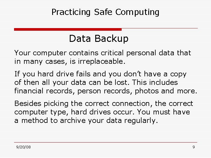 Practicing Safe Computing Data Backup Your computer contains critical personal data that in many