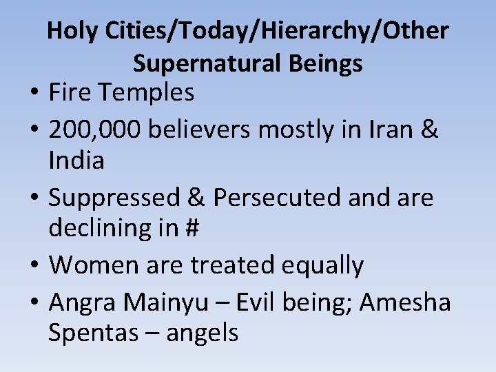 Holy Cities/Today/Hierarchy/Other Supernatural Beings • Fire Temples • 200, 000 believers mostly in Iran