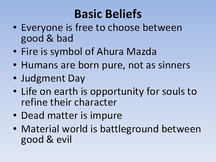 Basic Beliefs • Everyone is free to choose between good & bad • Fire