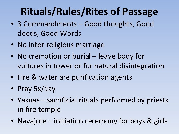 Rituals/Rules/Rites of Passage • 3 Commandments – Good thoughts, Good deeds, Good Words •
