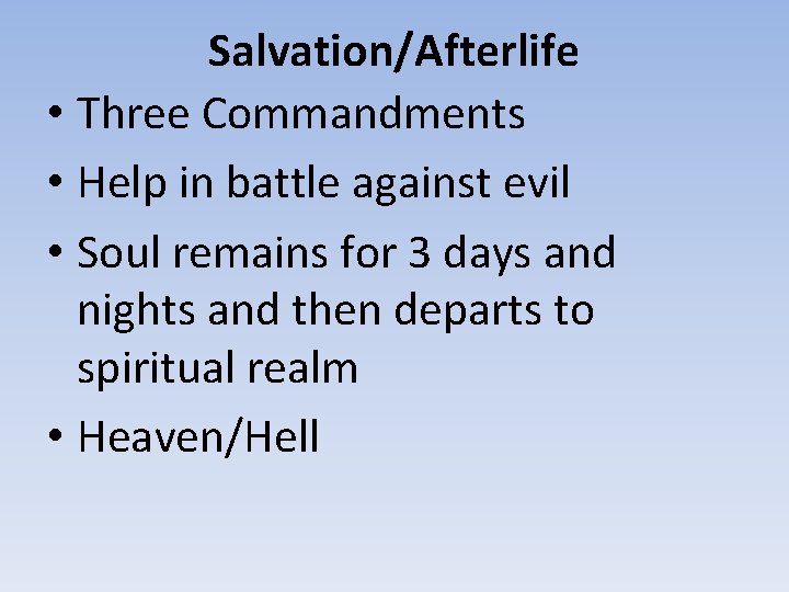 Salvation/Afterlife • Three Commandments • Help in battle against evil • Soul remains for