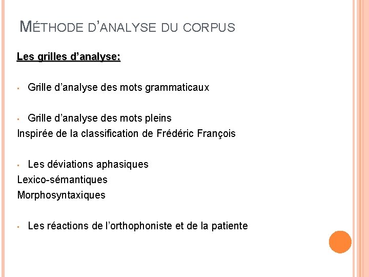 MÉTHODE D’ANALYSE DU CORPUS Les grilles d’analyse: • Grille d’analyse des mots grammaticaux Grille