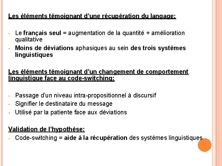 Les éléments témoignant d’une récupération du langage: • • Le français seul = augmentation