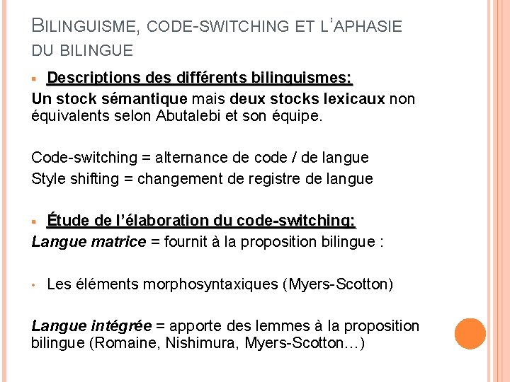 BILINGUISME, CODE-SWITCHING ET L’APHASIE DU BILINGUE Descriptions des différents bilinguismes: Un stock sémantique mais