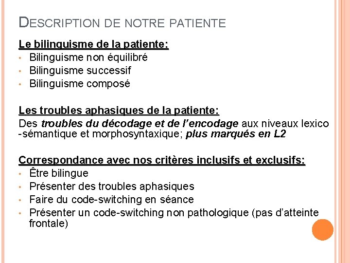DESCRIPTION DE NOTRE PATIENTE Le bilinguisme de la patiente: • Bilinguisme non équilibré •