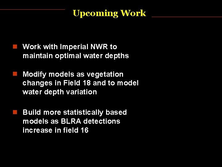 Upcoming Work with Imperial NWR to maintain optimal water depths Modify models as vegetation