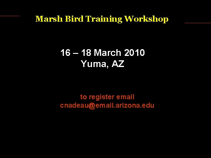 Marsh Bird Training Workshop 16 – 18 March 2010 Yuma, AZ to register email