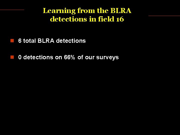 Learning from the BLRA detections in field 16 6 total BLRA detections 0 detections