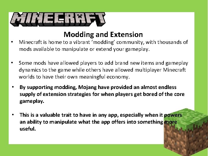 Modding and Extension • Minecraft is home to a vibrant ‘modding’ community, with thousands