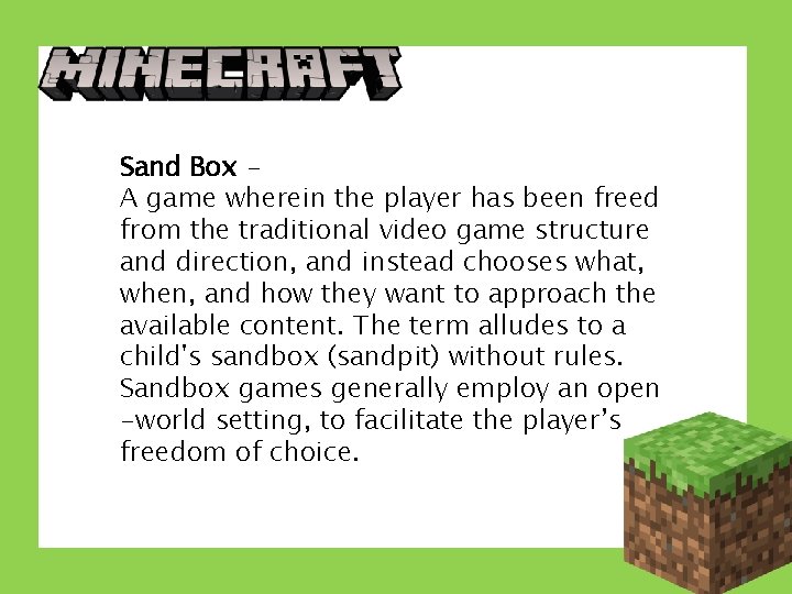 Sand Box A game wherein the player has been freed from the traditional video