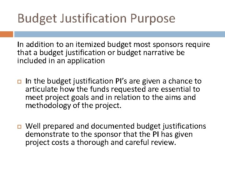 Budget Justification Purpose In addition to an itemized budget most sponsors require that a