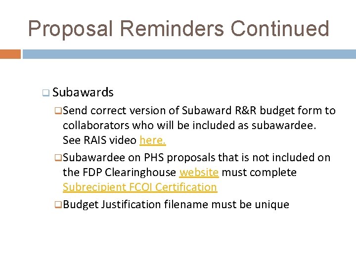 Proposal Reminders Continued q Subawards q Send correct version of Subaward R&R budget form