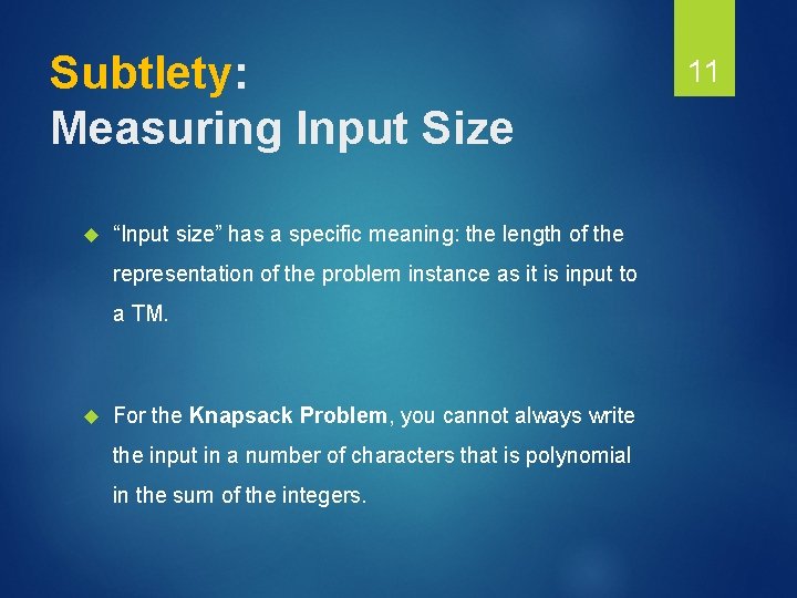 Subtlety: Measuring Input Size “Input size” has a specific meaning: the length of the