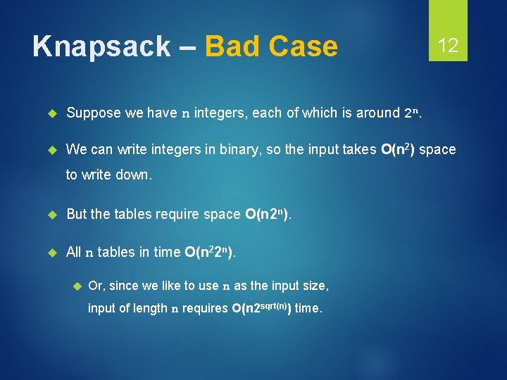 Knapsack – Bad Case 12 Suppose we have n integers, each of which is