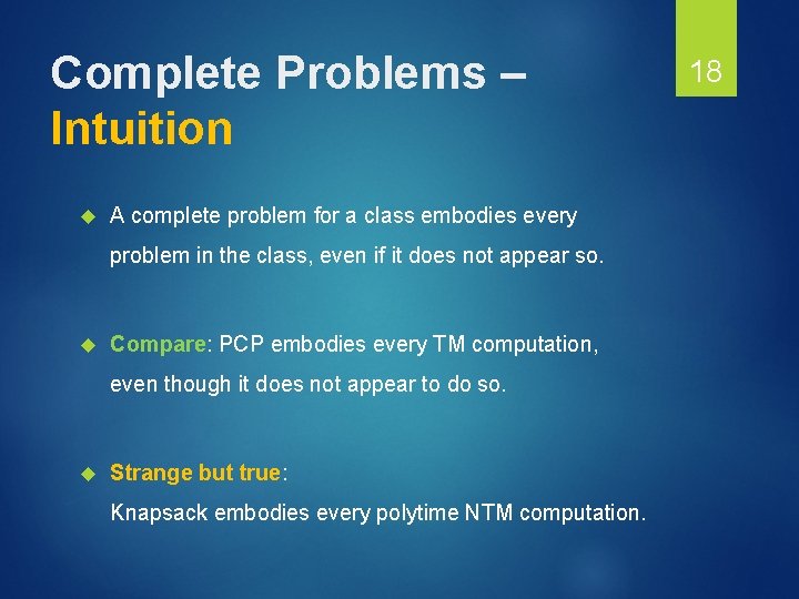 Complete Problems – Intuition A complete problem for a class embodies every problem in