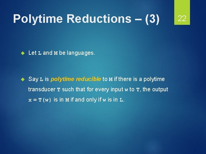 Polytime Reductions – (3) Let L and M be languages. Say L is polytime