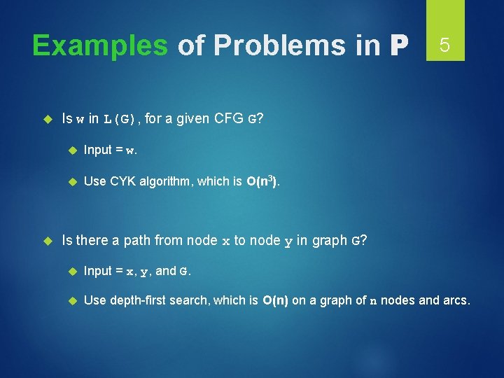 Examples of Problems in P 5 Is w in L(G), for a given CFG