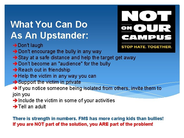 What You Can Do As An Upstander: Don't laugh Don't encourage the bully in