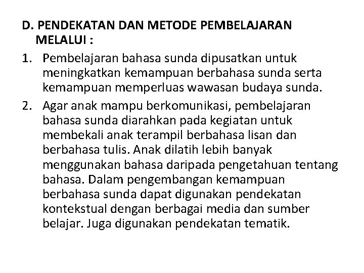 D. PENDEKATAN DAN METODE PEMBELAJARAN MELALUI : 1. Pembelajaran bahasa sunda dipusatkan untuk meningkatkan D. PENDEKATAN DAN METODE PEMBELAJARAN MELALUI : 1. Pembelajaran bahasa sunda dipusatkan untuk meningkatkan