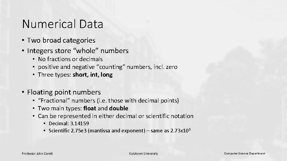 Numerical Data • Two broad categories • Integers store “whole” numbers • No fractions Numerical Data • Two broad categories • Integers store “whole” numbers • No fractions