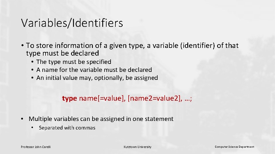 Variables/Identifiers • To store information of a given type, a variable (identifier) of that Variables/Identifiers • To store information of a given type, a variable (identifier) of that