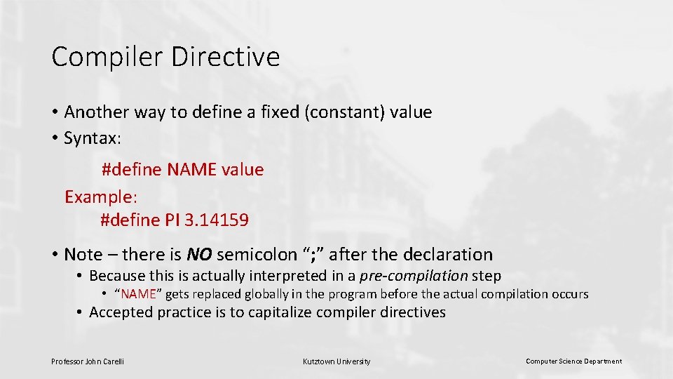 Compiler Directive • Another way to define a fixed (constant) value • Syntax: #define Compiler Directive • Another way to define a fixed (constant) value • Syntax: #define