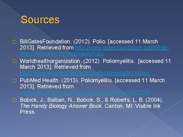 Sources Bill. Gates. Foundation. (2012). Polio. [accessed 11 March 2013]. Retrieved from http: //www.
