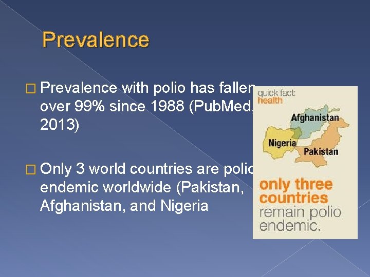 Prevalence � Prevalence with polio has fallen over 99% since 1988 (Pub. Med, 2013)