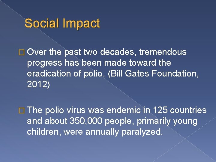 Social Impact � Over the past two decades, tremendous progress has been made toward