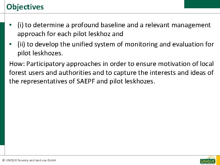 Objectives • (i) to determine a profound baseline and a relevant management approach for