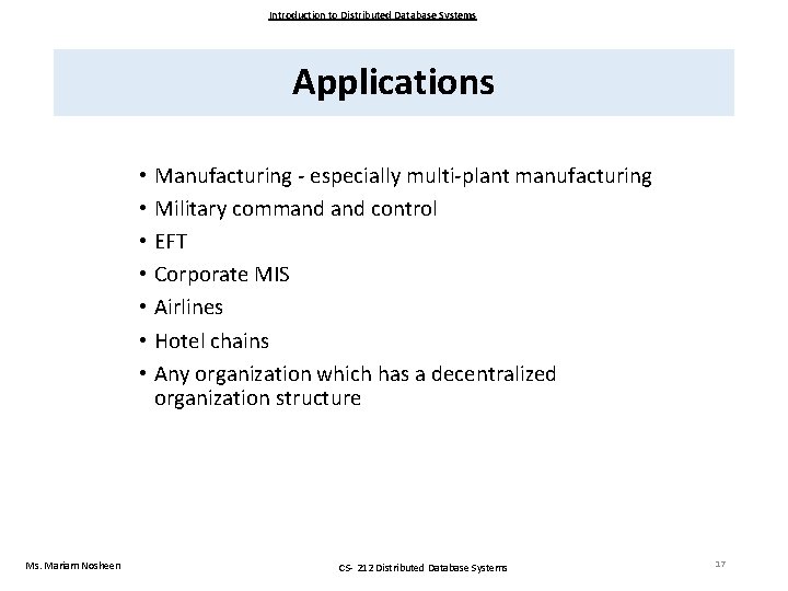 Introduction to Distributed Database Systems Applications • Manufacturing - especially multi-plant manufacturing • Military