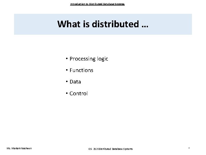 Introduction to Distributed Database Systems What is distributed … • Processing logic • Functions