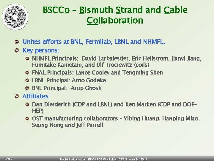 BSCCo – Bismuth Strand Cable Collaboration Unites efforts at BNL, Fermilab, LBNL and NHMFL,