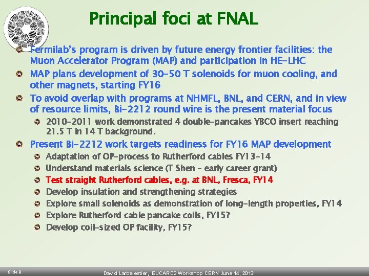 Principal foci at FNAL Fermilab’s program is driven by future energy frontier facilities: the