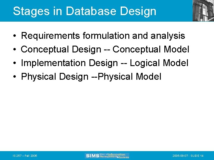 Stages in Database Design • • Requirements formulation and analysis Conceptual Design -- Conceptual