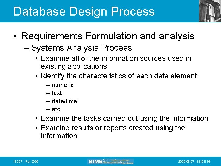 Database Design Process • Requirements Formulation and analysis – Systems Analysis Process • Examine