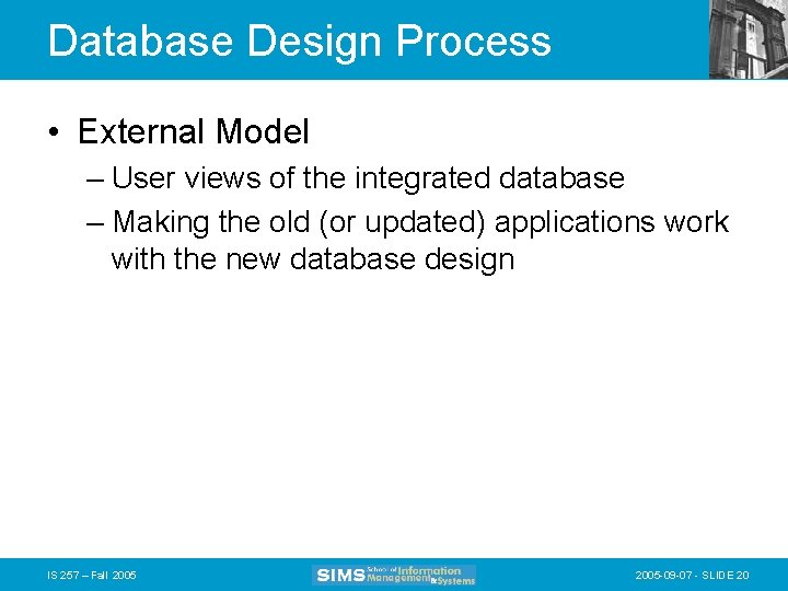 Database Design Process • External Model – User views of the integrated database –