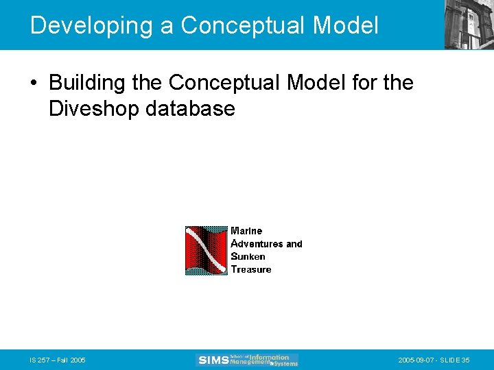 Developing a Conceptual Model • Building the Conceptual Model for the Diveshop database IS
