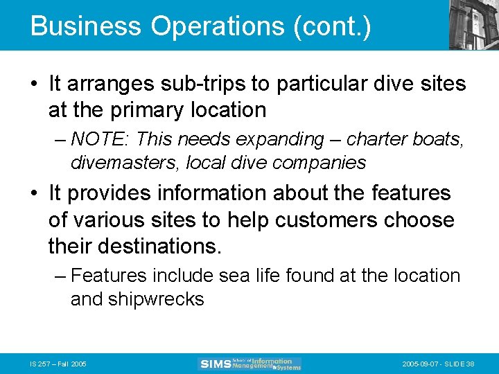 Business Operations (cont. ) • It arranges sub-trips to particular dive sites at the
