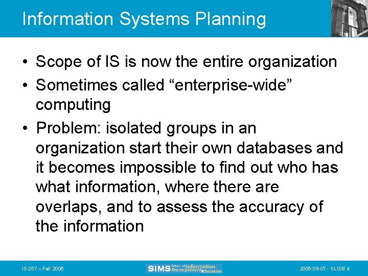 Information Systems Planning • Scope of IS is now the entire organization • Sometimes