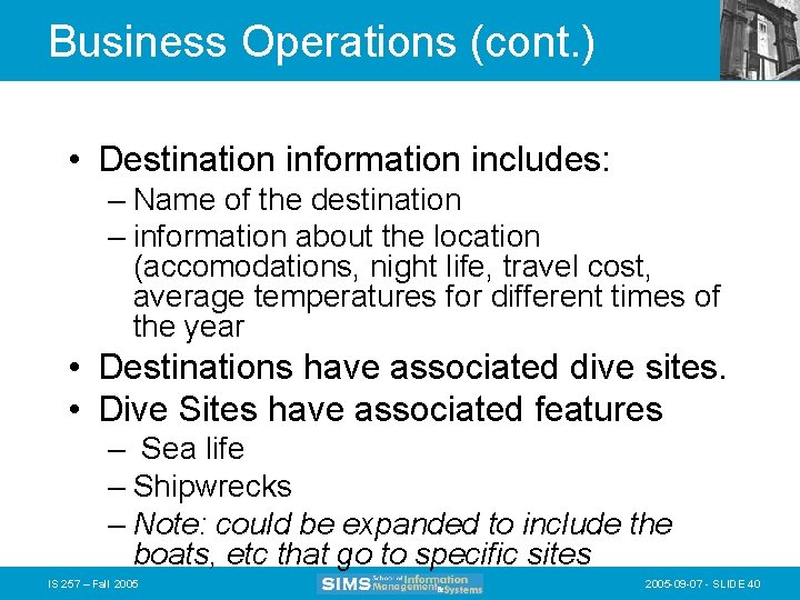 Business Operations (cont. ) • Destination information includes: – Name of the destination –