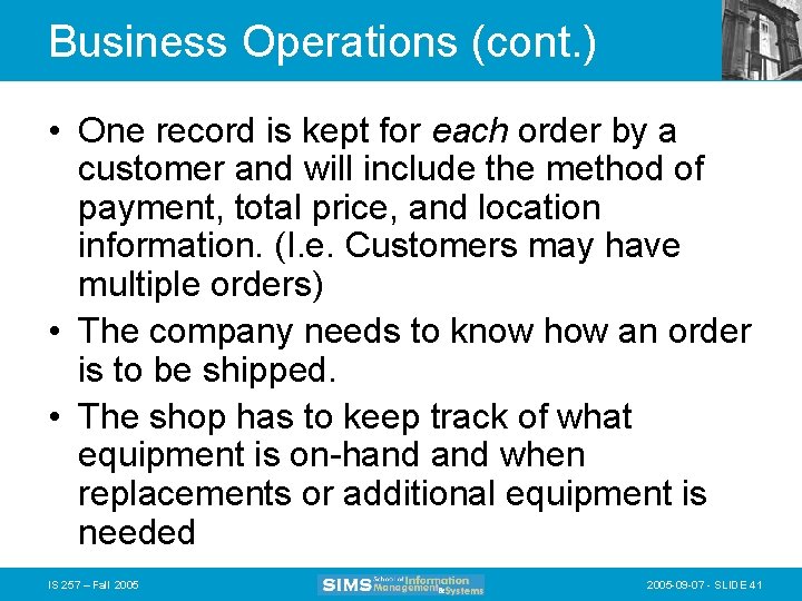 Business Operations (cont. ) • One record is kept for each order by a