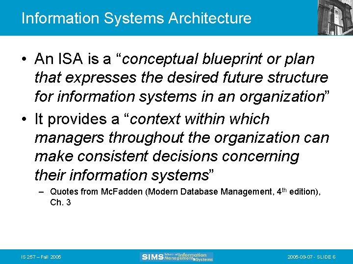 Information Systems Architecture • An ISA is a “conceptual blueprint or plan that expresses