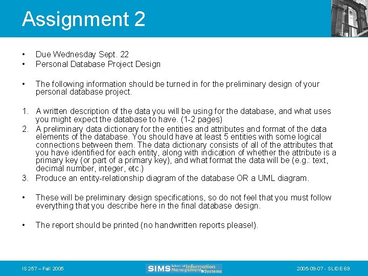 Assignment 2 • • Due Wednesday Sept. 22 Personal Database Project Design • The