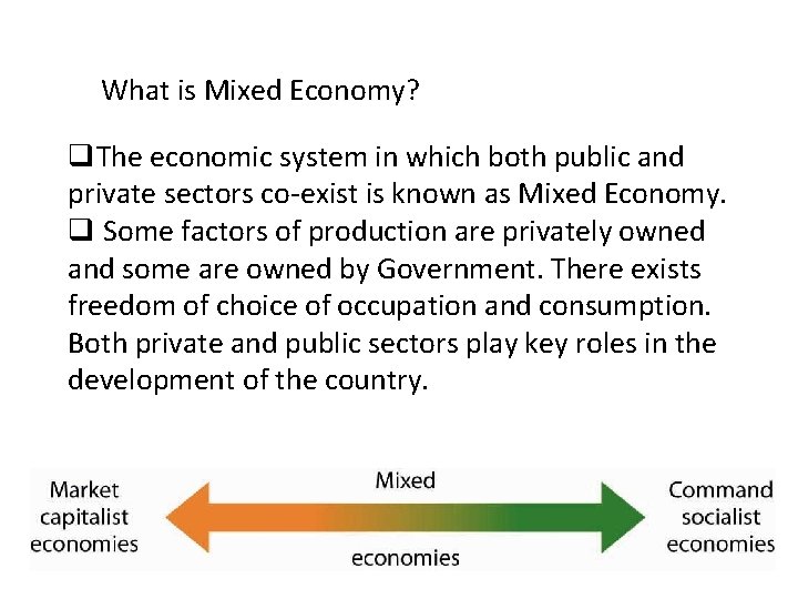 What is Mixed Economy? q. The economic system in which both public and private