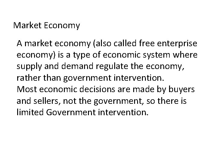 Market Economy A market economy (also called free enterprise economy) is a type of